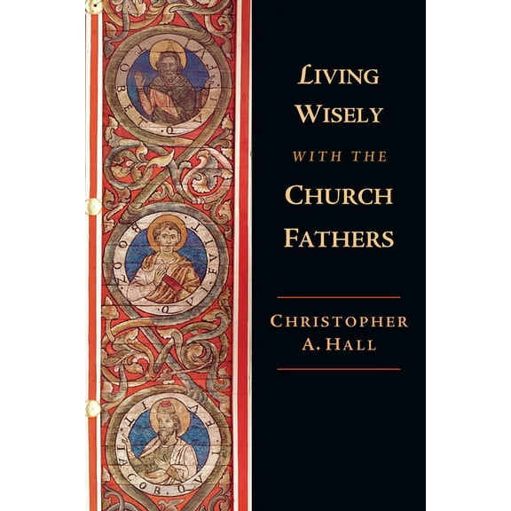 Living Wisely with the Church Fathers, (Paperback)