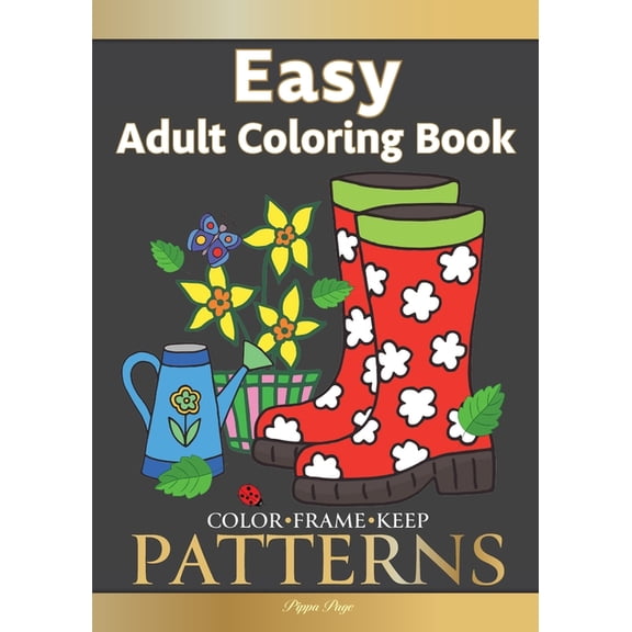 Color Frame Keep. LARGE PRINT Adult Coloring Book PATTERNS: Fun And Easy Patterns, Animals, Flowers And Beautiful Garden Designs (Paperback)(Large Print)