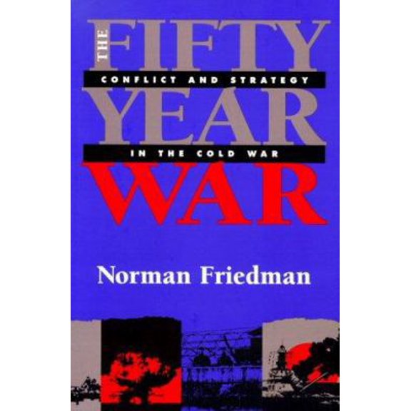 Pre-Owned The Fifty-Year War: Conflict and Strategy in the Cold War (Hardcover) 1557502641 9781557502643