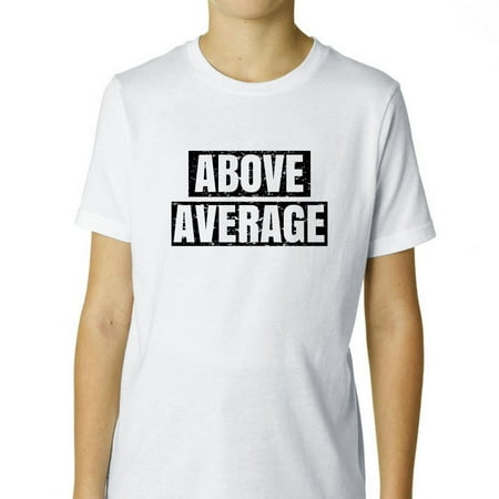 Above Average - Best #1 Banner Graphic - First Place Boy's Cotton Youth (Best Place For First Tattoo)