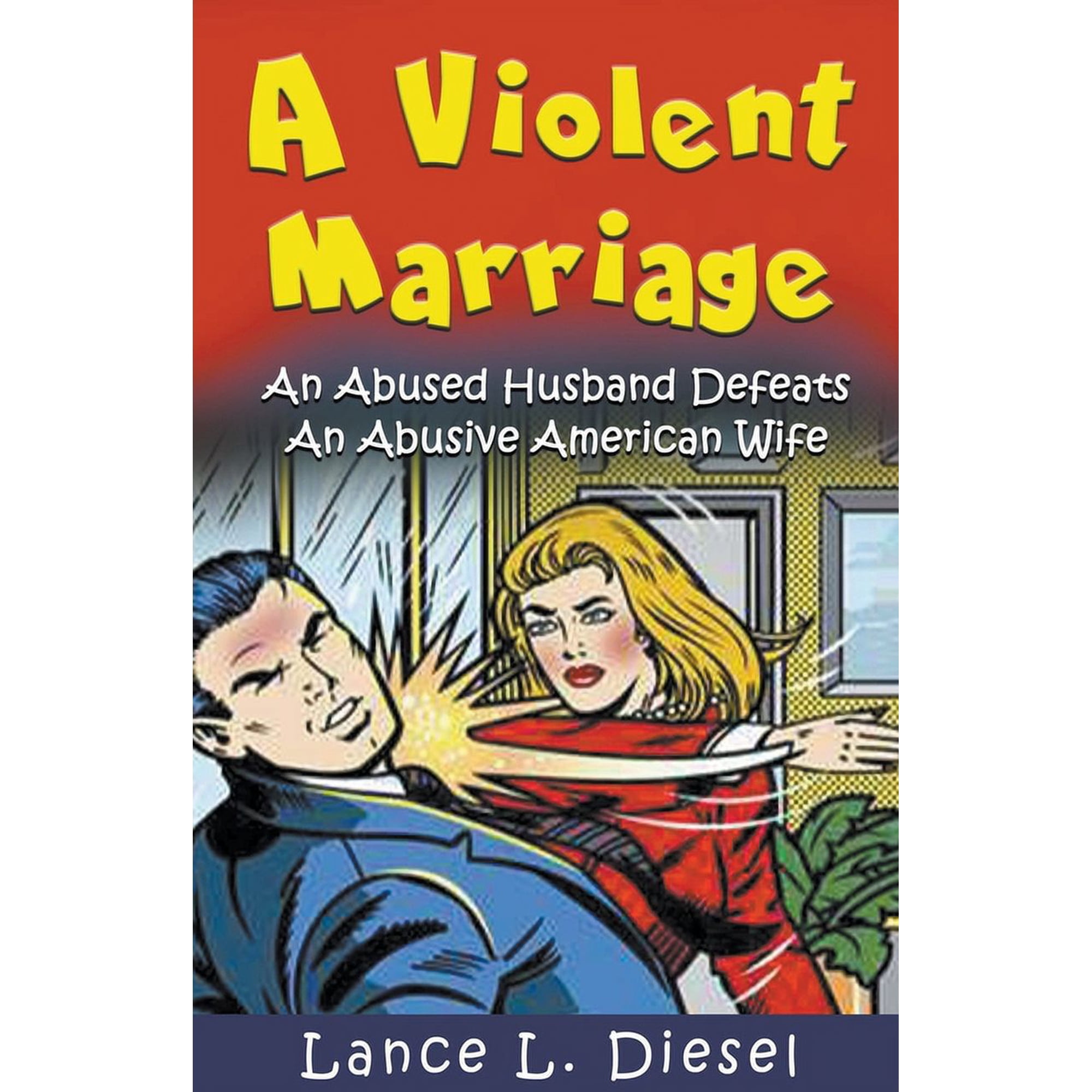 A Violent Marriage: An Abused Husband Defeats An Abusive American Wife, (Paperback)