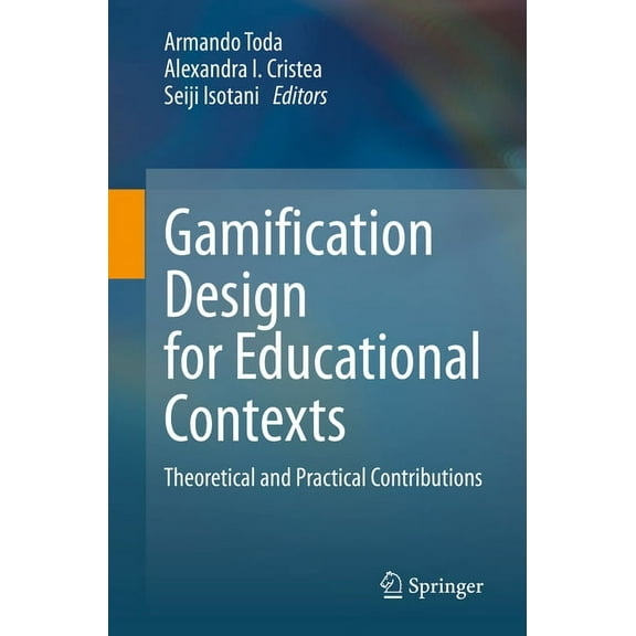 Gamification Design for Educational Contexts: Theoretical and Practical Contributions, (Paperback)