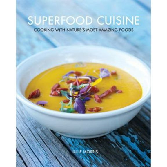 Pre-Owned Superfood Cuisine: Cooking with Nature's Most Amazing Foods (Hardcover) 0615480608 9780615480602
