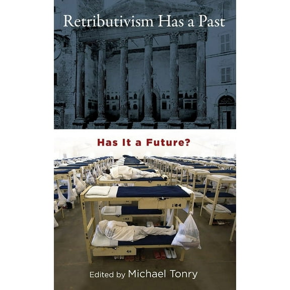 Studies in Penal Theory and Philosophy Retributivism Has a Past: Has It a Future?, (Hardcover)