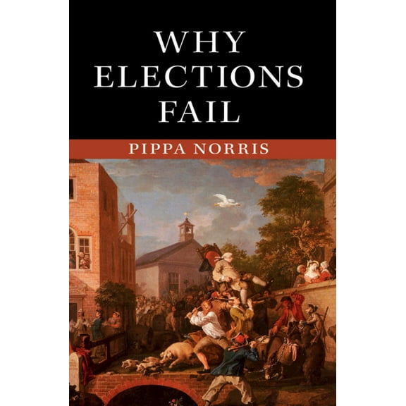 Why Elections Fail, (Hardcover)
