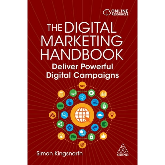 The Digital Marketing Handbook: Deliver Powerful Digital Campaigns, (Hardcover)