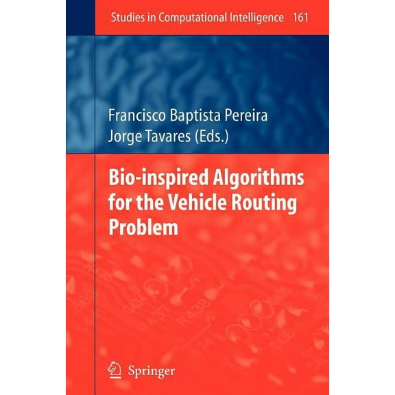 Studies in Computational Intelligence Bio-Inspired Algorithms for the Vehicle Routing Problem, Book 161, (Paperback)