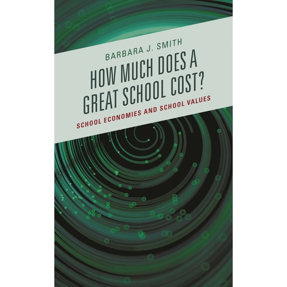 How Much Does a Great School Cost?: School Economies and School Values, (Paperback)