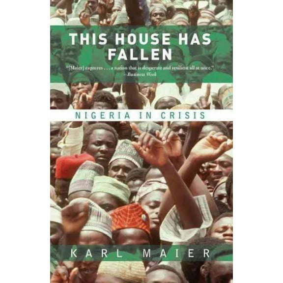 This House Has Fallen : Nigeria In Crisis (Paperback)