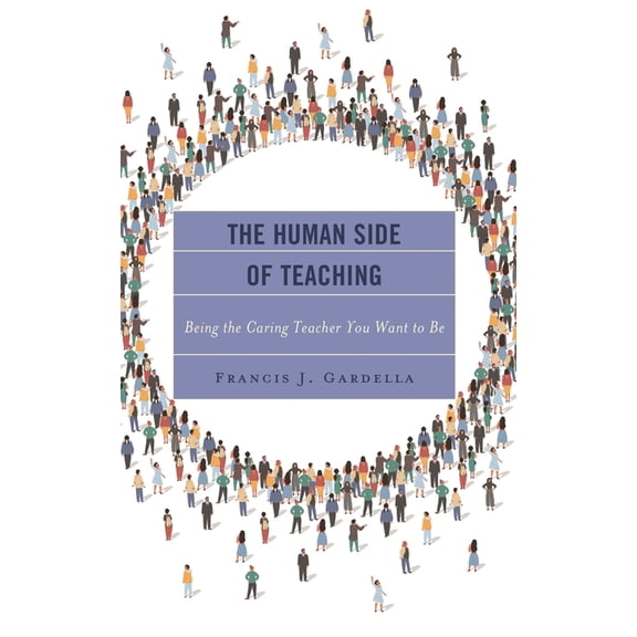 Human Side of Teaching: Being the Caring Teacher You Want to Be, (Hardcover)
