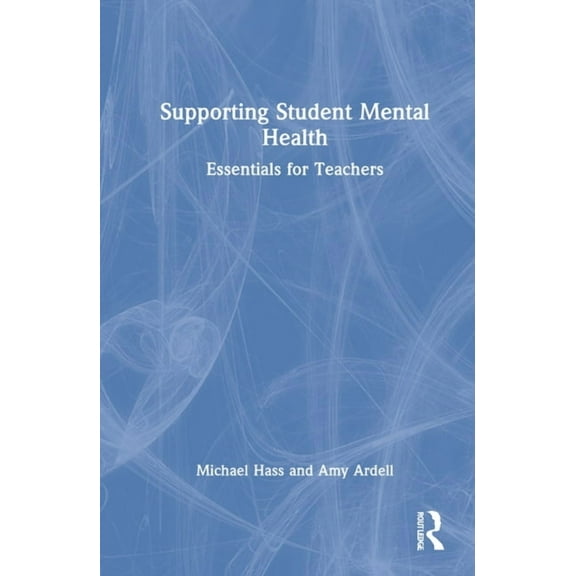 Supporting Student Mental Health: Essentials for Teachers, (Hardcover)