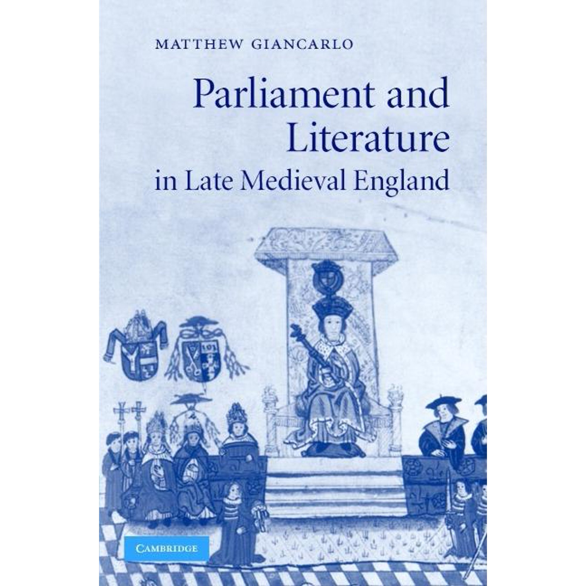 Cambridge Studies in Medieval Literature Parliament and Literature in Late Medieval England, Book 64, (Hardcover)
