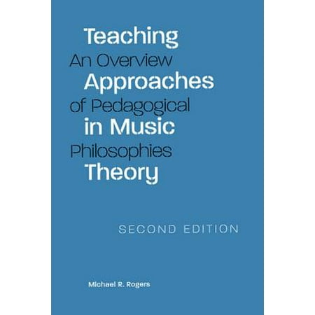 Music Theory 2nd Edition Teaching Approaches in Music Theory, Second Edition : An Overview of Pedagogical Philosophies ()