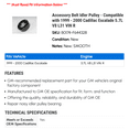 thumbnail image 2 of Accessory Belt Idler Pulley - Compatible with 1999 - 2000 Cadillac Escalade 5.7L V8 L31 VIN R, 2 of 2