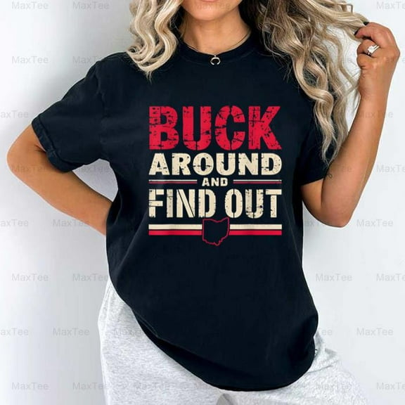 Buck Around Find Out Funny Ohio Pride Map Quote Humor Comfort Color T-Shirt, Up to Size 4XL