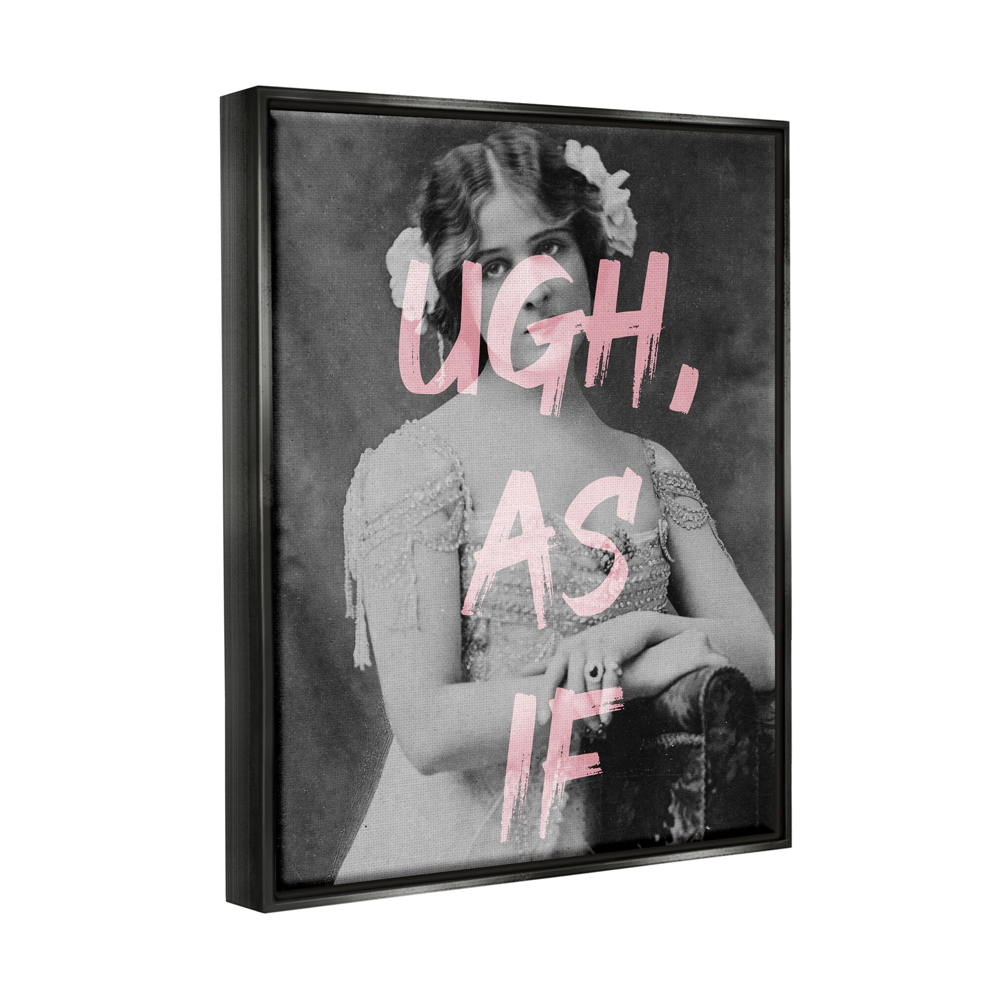 Stupell Industries Ugh As If Vintage Woman Photo Chic Pink Typography Graphic Art Jet Black Floating Framed Canvas Print Wall Art, Design by Daphne Polselli