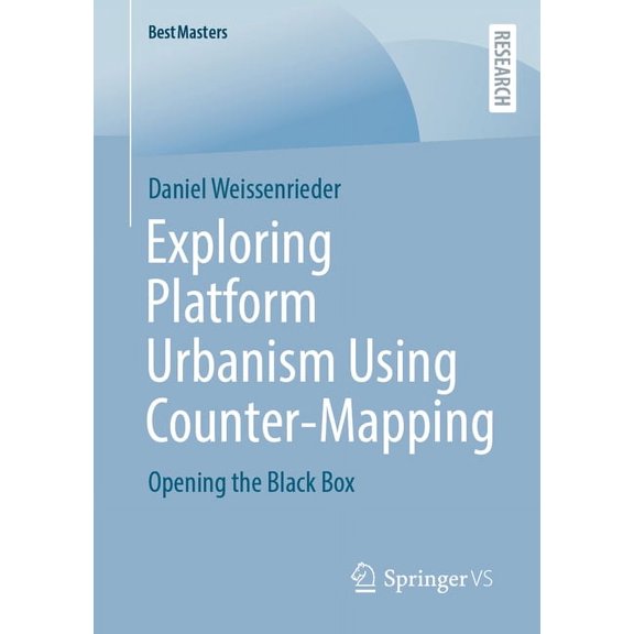 Bestmasters Exploring Platform Urbanism Using Counter-Mapping: Opening the Black Box, (Paperback)