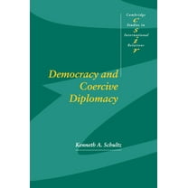 Cambridge Studies in International Relat Democracy and Coercive Diplomacy, Book 76, (Hardcover)
