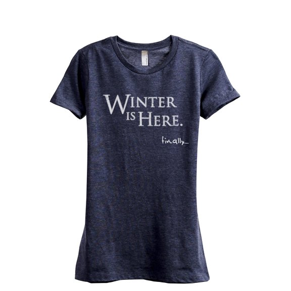 Winter Is Here Finally Women's Fashion Relaxed T-Shirt Tee Heather Navy 2X-Large