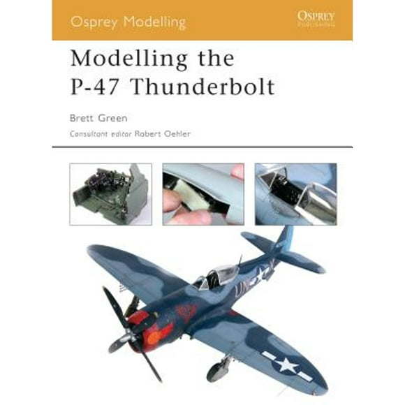 Pre-Owned Modelling the P-47 Thunderbolt (Paperback 9781841767956) by Brett Green