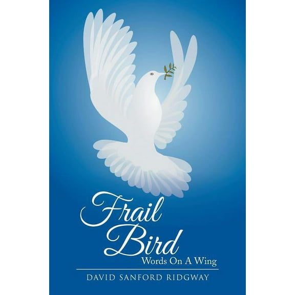 Frail Bird: Words On A Wing