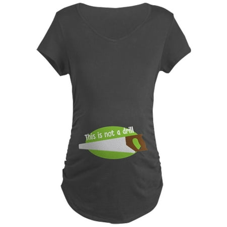 

CafePress - This Is Not A Drill - Maternity Dark T-Shirt