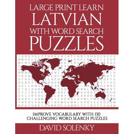Large Print Learn Latvian with Word Search Puzzles: Learn Latvian Language Vocabulary with Challenging Easy to Read Word Find Puzzles (Paperback)(Large Print)