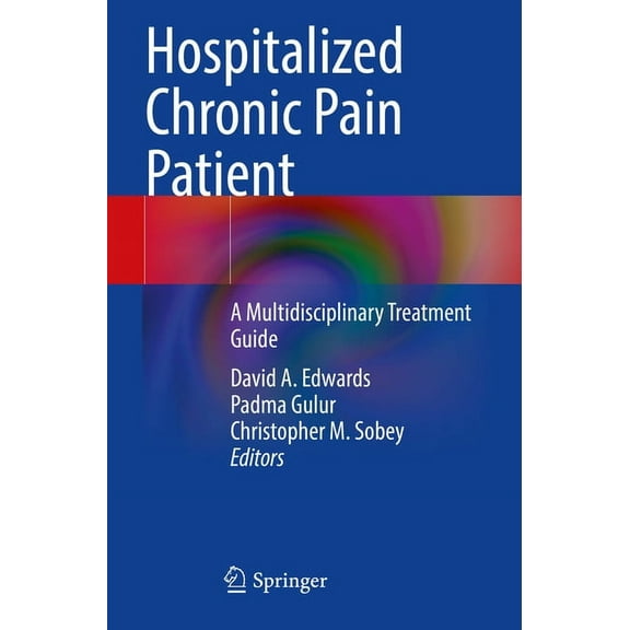 Hospitalized Chronic Pain Patient: A Multidisciplinary Treatment Guide, (Paperback)