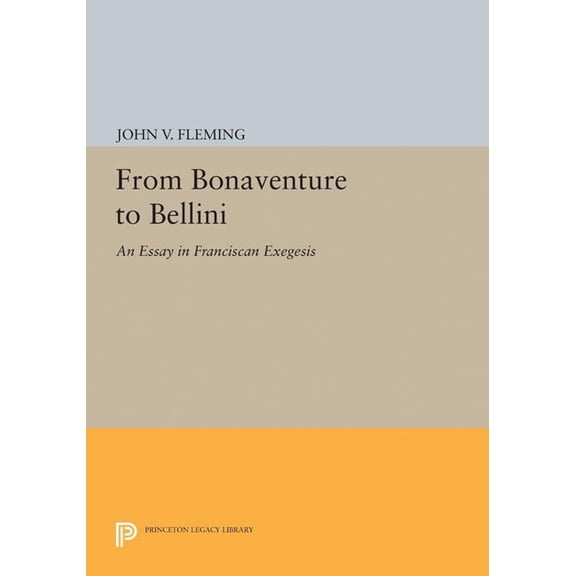 From Bonaventure to Bellini: An Essay in Franciscan Exegesis, (Paperback)