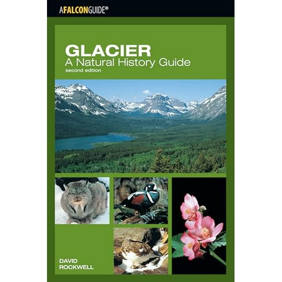 Pre-Owned Glacier: A Natural History Guide (Paperback) 0762735694 9780762735693