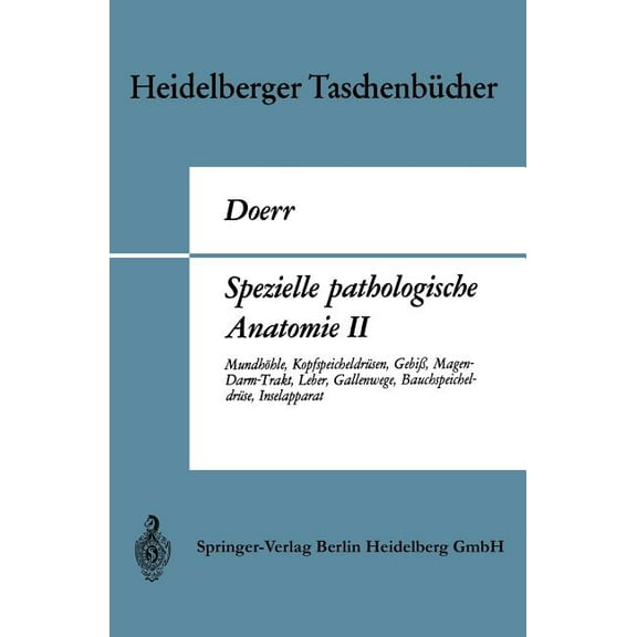 Spezielle Pathologische Anatomie Spezielle Pathologische Anatomie II: Mundhöhle, Kopfspeicheldrüsen, Gebiß, Magen-Darm-Trakt, Leber, Gallenwege, Bauchspe, Book 70, (Paperback)