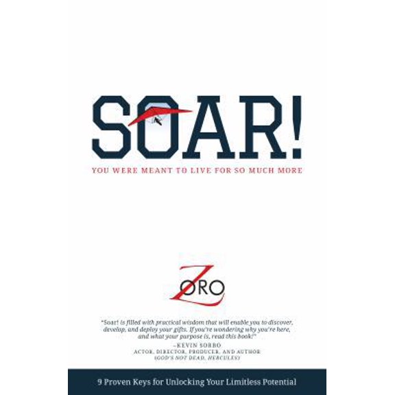 Pre-Owned Soar!: 9 Proven Keys for Unlocking Your Limitless Potential (Paperback) 1943127239 9781943127238