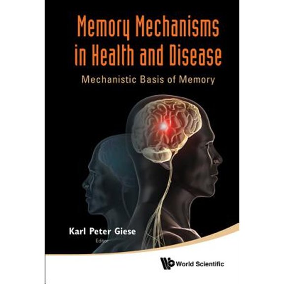 Pre-Owned Memory Mechanisms in Health and Disease: Mechanistic Basis of Memory (Hardcover) by Karl Peter Giese