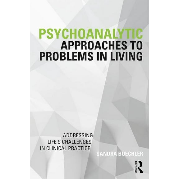 Psychoanalysis in a New Key Book Psychoanalytic Approaches to Problems in Living: Addressing Life's Challenges in Clinical Practice, (Paperback)
