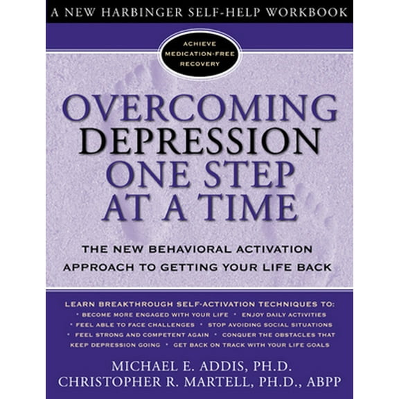 Pre-Owned Overcoming Depression One Step at a Time: The New Behavioral Activation Approach to Getting Your Life Back (Paperback) 1572243678 9781572243675