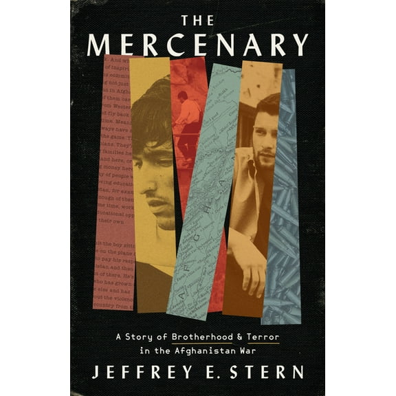 The Mercenary: A Story of Brotherhood and Terror in the Afghanistan War, (Hardcover)