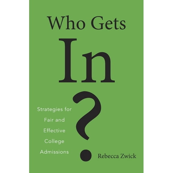 Who Gets In?: Strategies for Fair and Effective College Admissions, (Hardcover)