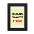 thumbnail image 1 of World's Okayest Friend Best Quote Desktop Photo Frame Picture Display Art Painting Exhibit, 1 of 3