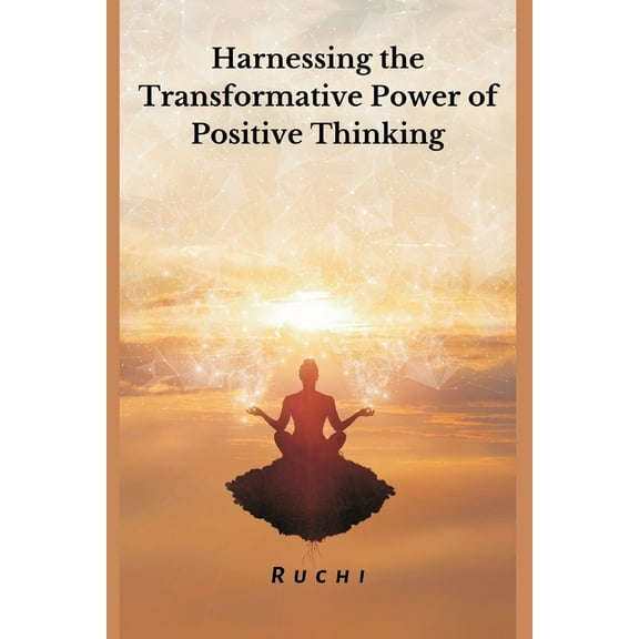 Harnessing the Transformative Power of Positive Thinking, (Paperback)