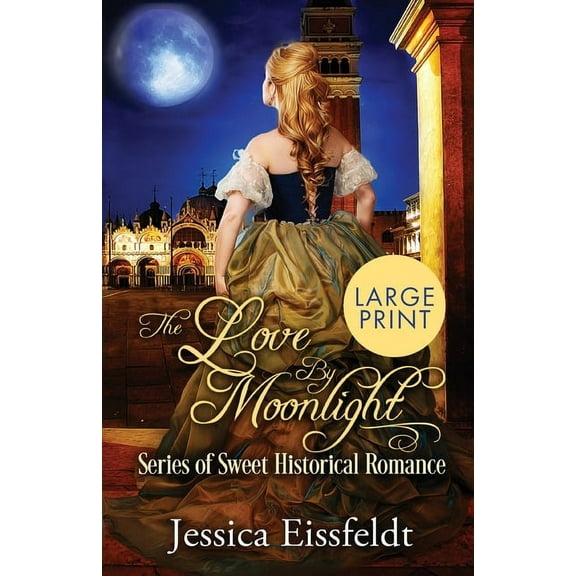 Love by Moonlight Love By Moonlight: Large Print Edition: A Boxed Set: (The Love By Moonlight Series of Sweet Historical Romance Book 3), Book 3, (Paperback)