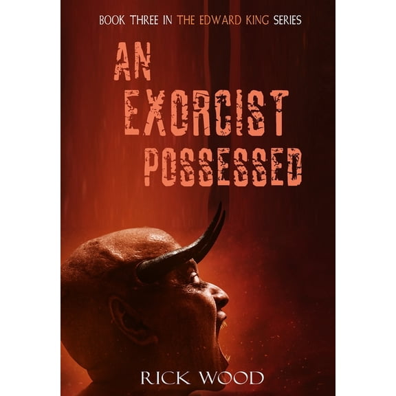 The Edward King An Exorcist Possessed, Book 3, (Hardcover)