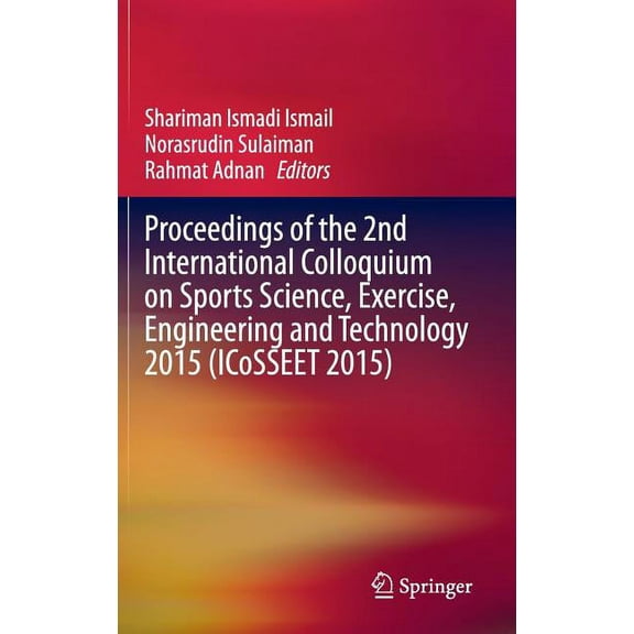 Proceedings of the 2nd International Colloquium on Sports Science, Exercise, Engineering and Technology 2015 (Icosseet 2, (Hardcover)