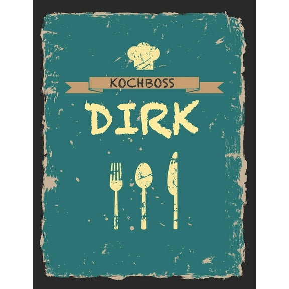 Kochboss Dirk: Das personalisierte Rezeptbuch zum Selberschreiben für 120 Rezept Favoriten mit Inhaltsverzeichnis uvm. - cooles Vintage Design in schwarz petrol gelb - ca. A4 Softcover (leeres Männerk