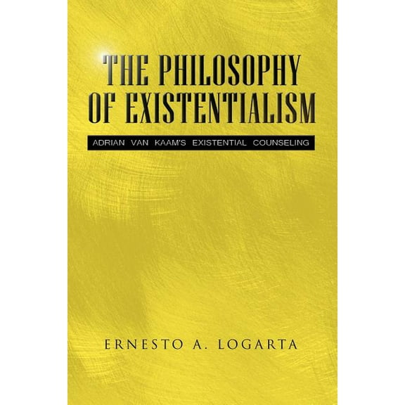 The Philosophy of Existentialism (Paperback) by Ernesto A Logarta