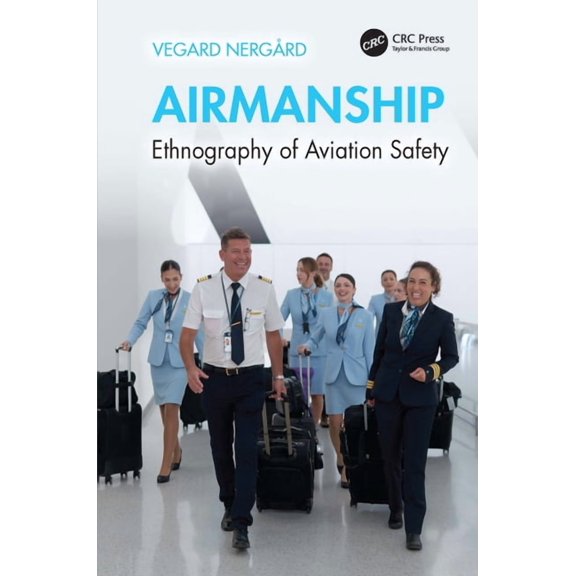 Airmanship: Ethnography of Aviation Safety, (Paperback)