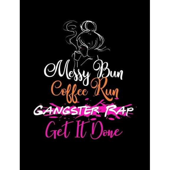 Messy Bun Coffee Run: Funny Quotes and Pun Themed College Ruled Composition Notebook (Paperback)