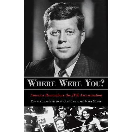 Where Were You? : America Remembers The JFK Assassination (Paperback)