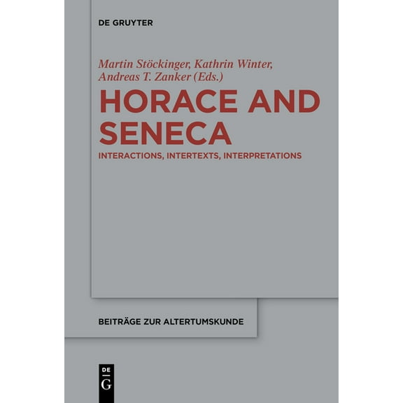 Beiträge Zur Altertumskunde Horace and Seneca: Interactions, Intertexts, Interpretations, Book 365, (Paperback)