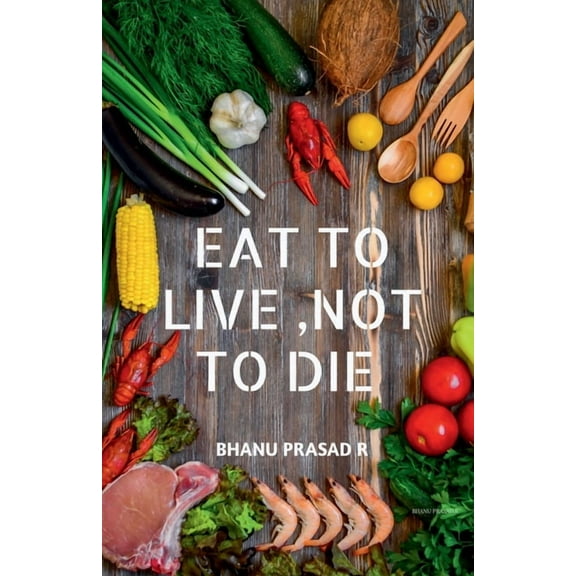 Eat to Live, Not to Die: Healthy nutrition, (Paperback)