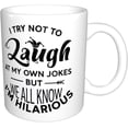 thumbnail image 3 of Funny Saying Coffee Mug, I Try Not to Laugh at My Own Jokes But We All Know I'm Hilarious Unique Holiday or Birthday Gifts Cup White, 11 Oz Novelty mug, 3 of 7